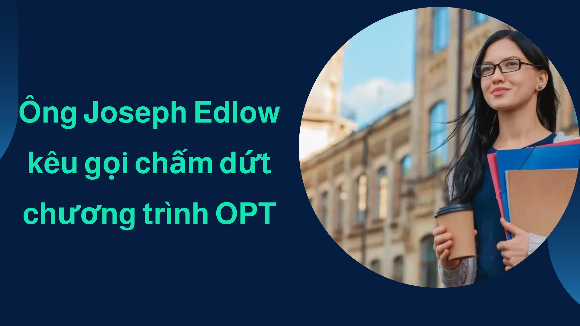 Đề xuất chấm dứt chương trình OPT từ người được đề cử Giám đốc Sở Di trú Đề xuất chấm dứt chương trình OPT từ người được đề cử Giám đốc Sở Di trú